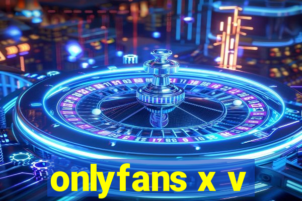 onlyfans x v